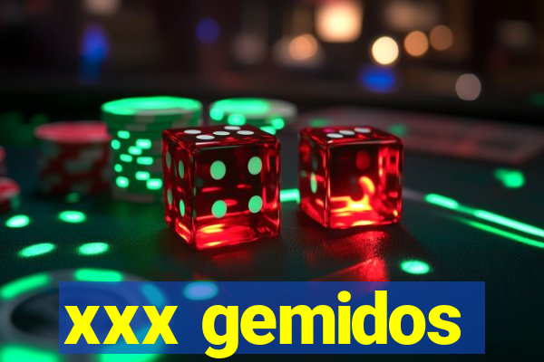 xxx gemidos